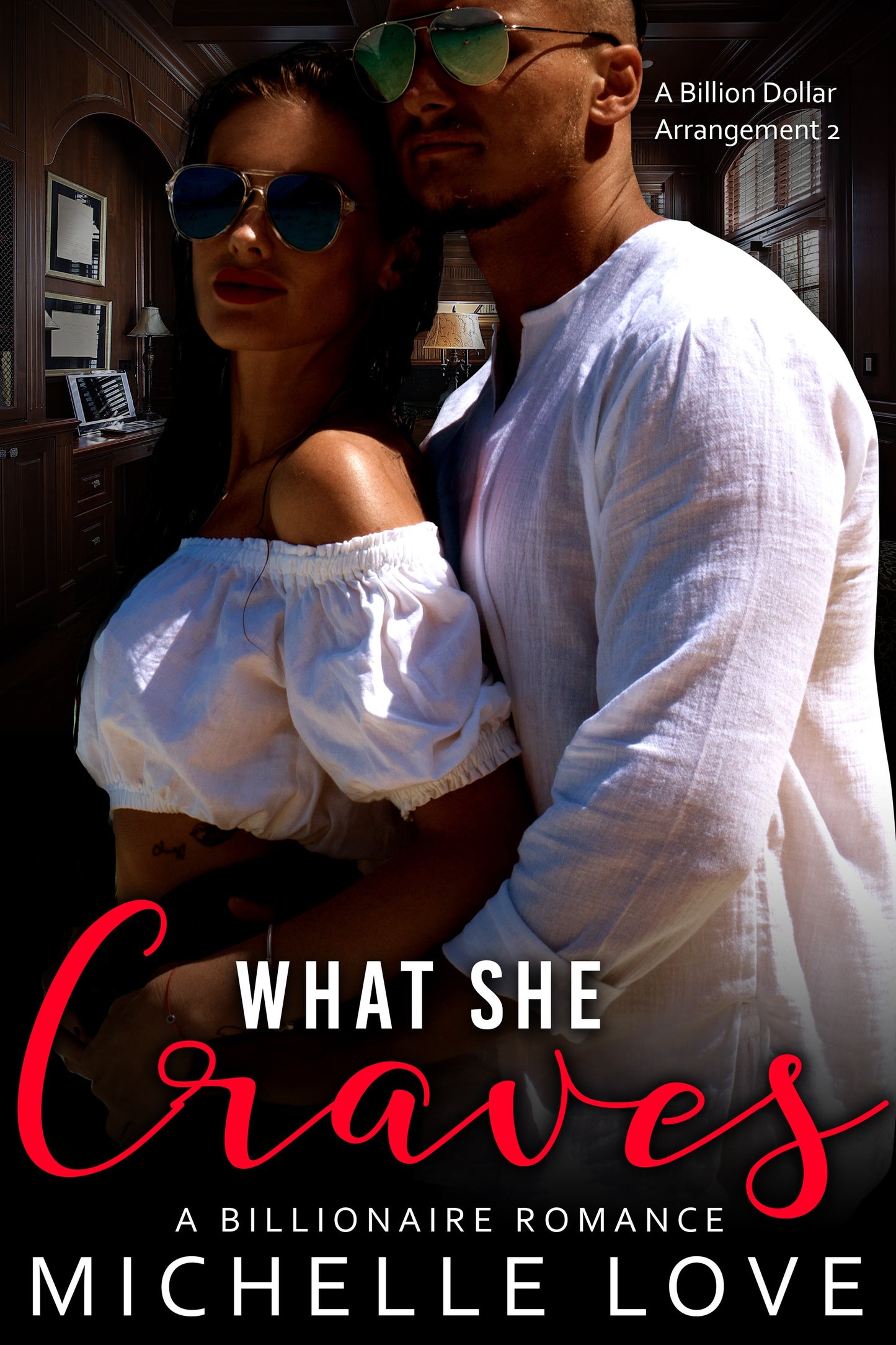 What She Craves: A Billionaire Romance (A Billion Dollar Arrangement Book 2)