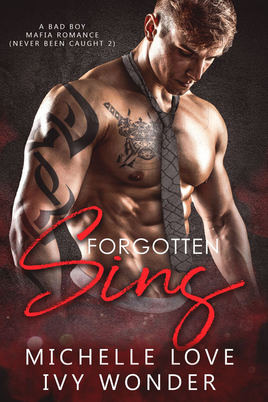 Forgotten Sins: A Bad Boy Mafia Romance (Never Been Caught 2)