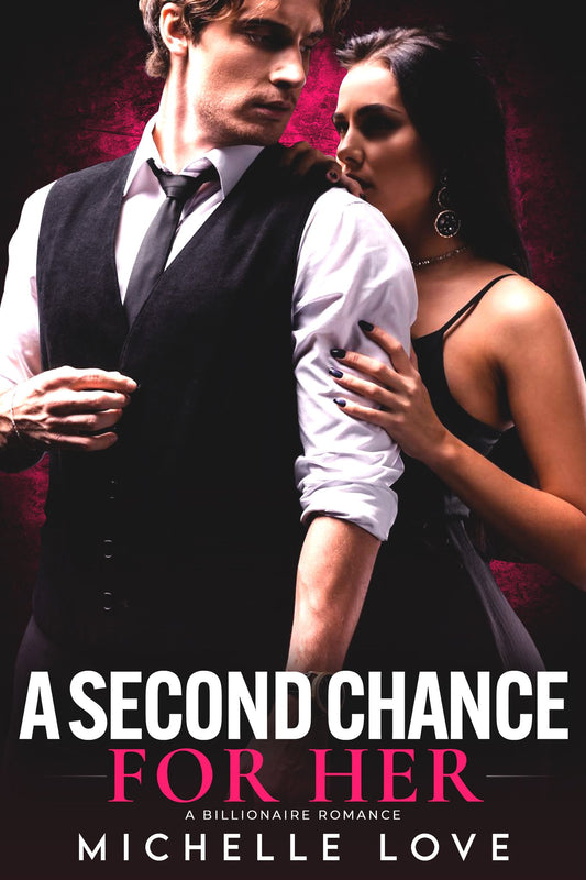 A Second Chance For Her: A Billionaire Romance (Island of Love 5)