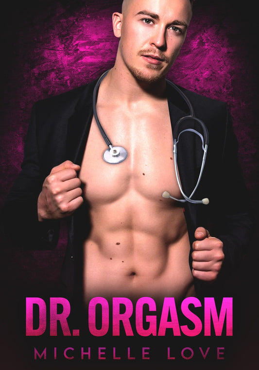 Dr. Orgasm: A Billionaire Romance (Saved by the Doctor 5)