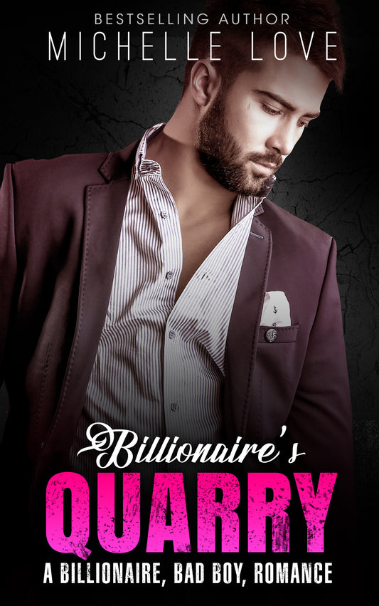 Billionaire’s Quarry (A Billionaire, Bad Boy, Romance)