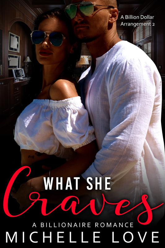 What She Craves: A Billionaire Romance (A Billion Dollar Arrangement Book 2)