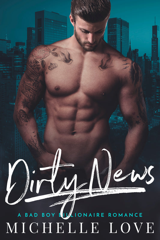 Dirty News: A Bad Boy Billionaire Romance (Dirty Network 1)