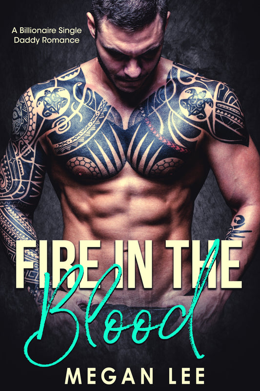 Fire in the Blood: A Billionaire Single Daddy Romance (Their Secret Desire Book 2)