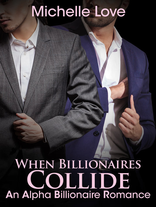 When Billionaires Collide: An Alpha Billionaire Romance